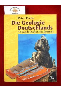 Die Geologie Deutschlands : 48 Landschaften im Portrait.   - Mit Zeichnungen von Martin Schmitteckert