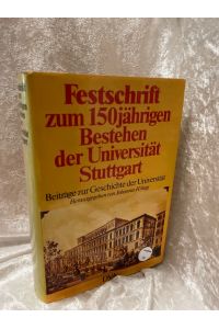 Festschrift zum 150jährigen Bestehen der Universität Stuttgart. Beiträge zur Geschichte der Universität  - Beiträge zur Geschichte der Universität.