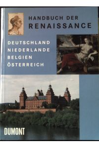 Handbuch der Renaissance : Deutschland, Niederlande, Belgien, Österreich.