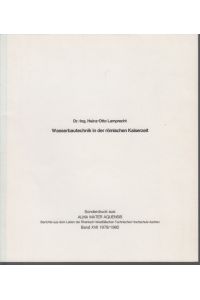 Wasserbautechnik in der römischen Kaiserzeit. [Aus: Alma Mater Aquensis, Bd. 17, 1979/1980].   - Berichte aus dem Leben der Rheinisch-Westfälischen Technischen Hochschule Aachen.