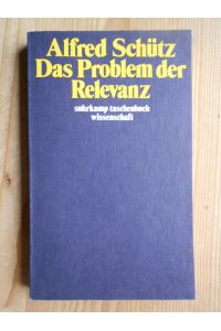 Das Problem der Relevanz.   - Hrsg. u. erl. v. Richard M. Zaner. Einl. v. Thomas Luckmann (suhrkamp taschenbuch wissenschaft)