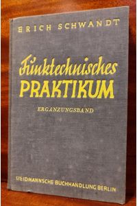 Funktechnisches Praktikum. Handbuch für Funktechniker, Funkhändler, Funkwarte und Amateure. Ergänzungsband.