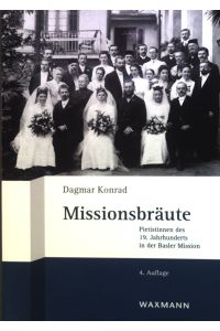 Missionsbräute : Pietistinnen des 19. Jahrhunderts in der Basler Mission.