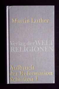 Aufbruch der Reformation (Schriften I).