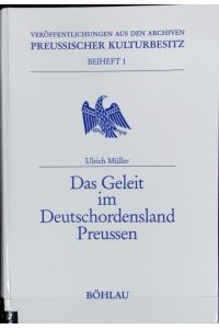 Geleit im Deutschordensland Preußen.   - Veröffentlichungen aus den Archiven Preussischer Kulturbesitz.