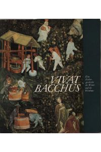 Vivat Bacchus  - Eine Kulturgeschichte des Weines und des Weinbaus