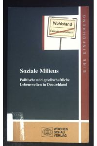 Soziale Milieus : politische und gesellschaftliche Lebenswelten in Deutschland ; eine Einführung.   - Uni-Studien Politik ; Bd. 41