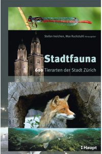Stadtfauna : 600 Tierarten der Stadt Zürich / Stadt Zürich, Grün-Stadt-Zürich. Stefan Ineichen ; Max Ruckstuhl Hrsg.   - 600 Tierarten der Stadt Zürich