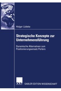 Strategische Konzepte zur Unternehmensführung: Dynamische Alternativen zum Positionierungsansatz Porters.   - (= Gabler Edition Wissenschaft).