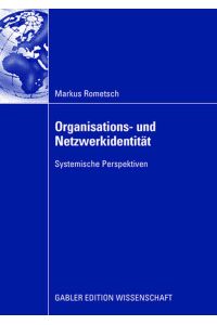 Organisations- und Netzwerkidentität: Systemische Perspektiven.   - (= Gabler Edition Wissenschaft).