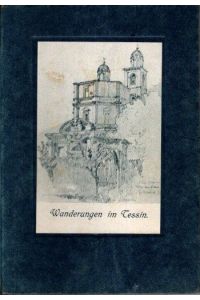 Wanderungen im Tessin. Zur Erinnerung an den Grenzdienst der 5. Division im Tessin 1915.