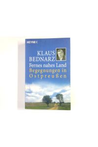 Fernes nahes Land : Begegnungen in Ostpreussen.   - Heyne-Bücher / 19 / Heyne-Sachbuch ; 477