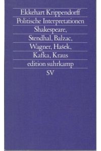 Politische Interpretationen. Shakespeare, Stendhal, Balzac, Wagner, Kafka, Hasek, Kraus. ( es 1576 / Neue Folge 576). - signiert !