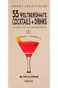 55 weltberühmte Cocktails + Drinks