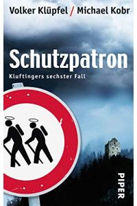 Schutzpatron : Kluftingers sechster Fall.   - Volker Klüpfel/Michael Kobr / Piper ; 7483