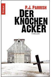 Der Knochenacker : Thriller.   - P. J. Parrish. Aus dem Amerikan. von Charlotte Breuer und Norbert Möllemann / Knaur ; 50108