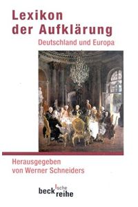 Lexikon der Aufklärung : Deutschland und Europa.   - hrsg. von Werner Schneiders / Beck'sche Reihe ; 1445