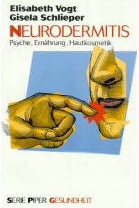 Neurodermitis : Psyche, Ernährung, Hautkosmetik.   - Elisabeth Vogt ; Gisela Schlieper / Piper ; Bd. 1525 : Gesundheit
