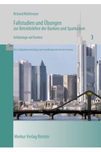 Fallstudien und Übungen zur Betriebslehre der Banken und Sparkassen  - Heft 3: Geldanlage auf Konten