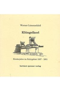 Klüngelkerl. Kinderjahre im Ruhrgebiet 1937 - 1951.