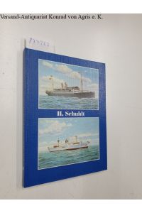 H. Schuldt Flensburg - Hamburg: Chronik einer Reederei.