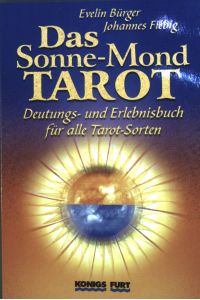 Das Sonne-Mond-Tarot : Deutungs- und Erlebnisbuch für alle Tarot-Sorten.