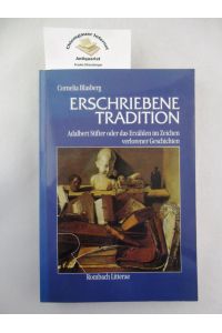 Erschriebene Tradition : Adalbert Stifter oder das Erzählen im Zeichen verlorener Geschichten.   - Reihe Litterae ; Bd. 48