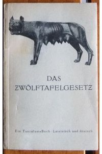 Das Zwölftafelgesetz.   - Texte, Übersetzungen  und Erläuterungen von Rudolf Düll. Tusculum-Bücher.
