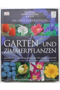 Die neue Enzyklopädie Garten- und Zimmerpflanzen: Das praktische Standardwerk für jeden Gärtner.