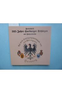 Festschrift 325 Jahre Harburger Schützen mit Fahnenweihe 1672 . - 1997. Kgl. priv. Schutzengesellschaft 1672 und Wörnitztaler Harburg / Schwaben.