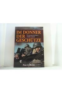 Im Donner der Geschütze. Panzergrenadiere 1939-1945.