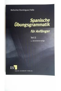 Spanische Übungsgrammatik für Anfänger 2: Teil II