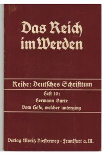 Das Reich im Werden. Arbeitshefte im Dienste politischer Erziehung. . . . Heft 10. Hermann Burte. Vom Hofe, welcher unterging.
