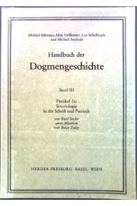 Faszikel 2a : Soteriologie. In der Schrift und Patristik. Bd. 3.   - Handbuch der Dogmengeschichte