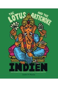 Indien. The Lotus and the Artichoke. Eine kulinarische Liebesgeschichte mit über 90 veganen Rezepten.   - Edition Kochen ohne Knochen.