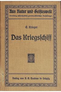 Das Kriegsschiff.   - Kurze Darstellung seiner Entstehung und Verwendung. Aus Natur und Geisteswelt; Bd. 389.