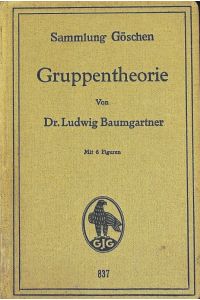 Gruppentheorie.   - Sammlung Göschen; Bd. 837.