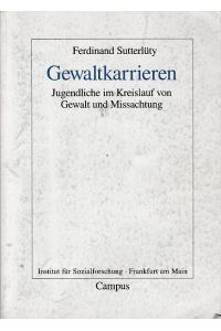 Gewaltkarrieren: Jugendliche im Kreislauf von Gewalt und Missachtung.   - Frankfurter Beiträge zur Soziologie und Sozialphilosophie; Bd. 2.