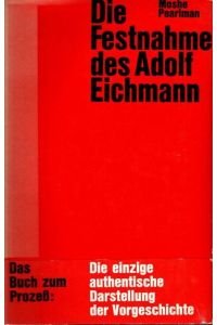 Die Festnahme des Adolf Eichmann.   - Aus d. Engl. übers. von Margaret Carroux u. Lis Leonard // Teil von: Anne-Frank-Shoah-Bibliothek;