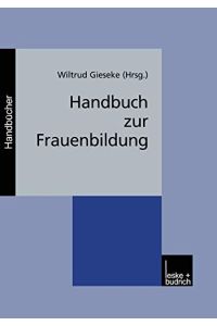 Handbuch zur Frauenbildung.   - Wiltrud Gieseke (Hrsg.)
