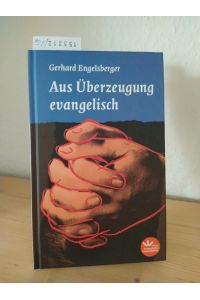 Aus Überzeugung evangelisch. Vom kreativen Spiel mit der Freiheit des Glaubens. [Von Gerhard Engelsberger]. (= Edition Evangelisches Gemeindeblatt).