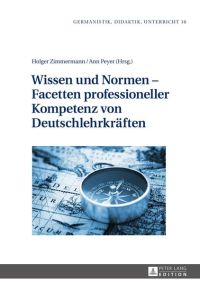 Wissen und Normen ? Facetten professioneller Kompetenz von Deutschlehrkräften (Germanistik ? Didaktik ? Unterricht, Band 16)