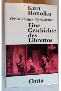 Opern - Dichter - Operndichter. Eine Geschichte des Librettos.
