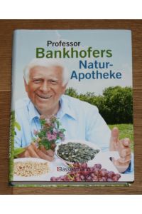 Professor Bankhofers Natur-Apotheke.