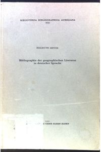 Bibliographie der geographischen Literatur in deutscher Sprache.   - Bibliotheca bibliographica Aureliana ; 21