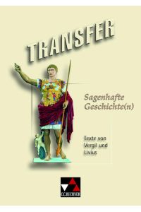 Transfer. Die Lateinlektüre / Sagenhafte Geschichte(n)  - Texte von Vergil und Livius