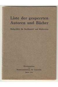 Liste der gesperrten Autoren und Bücher. Maßgeblich für Buchhandel und Büchereien. Hrsg. v. Bundesministerium für Unterricht Jänner 1946.