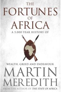 Meredith, M: Fortunes of Africa: A 5, 000 Year History of Wealth, Greed and Endeavour
