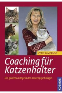Coaching für Katzenhalter: Die goldenen Regeln der Katzenpsychologin