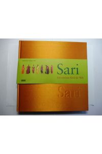 Sari - Das schönste Kleid der Welt. Traditionen, Stoffe, Wickelstile aus Indien.